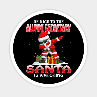 Be Nice To The Alumni Secretary Santa is Watching Magnet